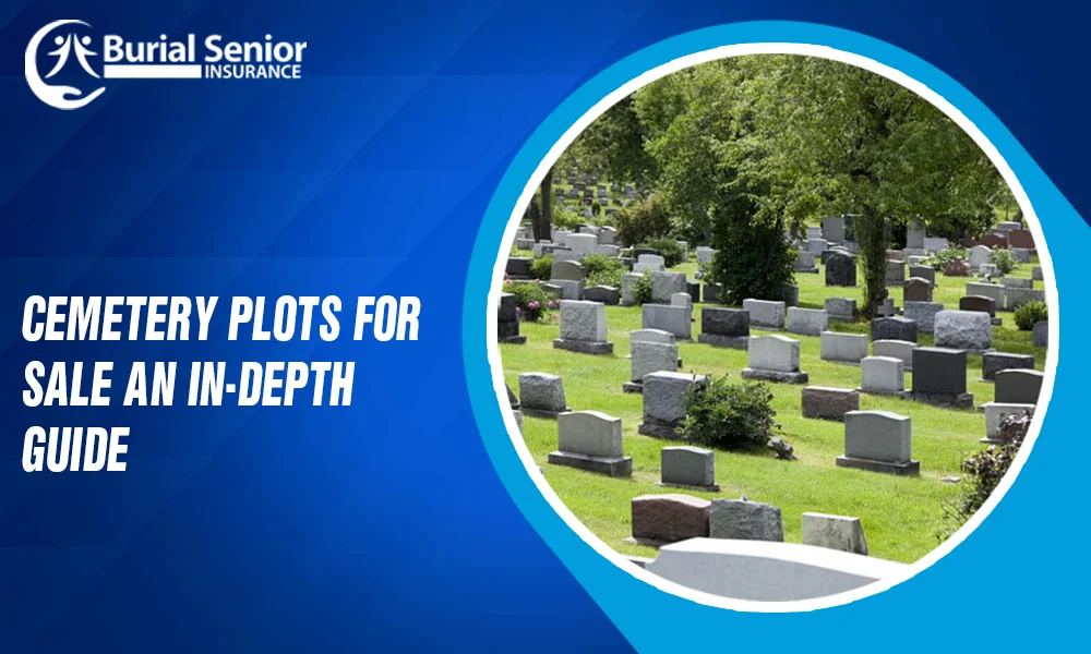 Cemetery Plots InDepth Guide Burial Senior Insurance