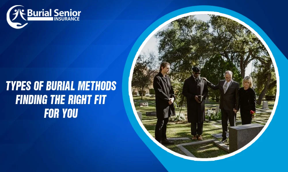 Types of Burial Methods: Finding the Right Fit for You